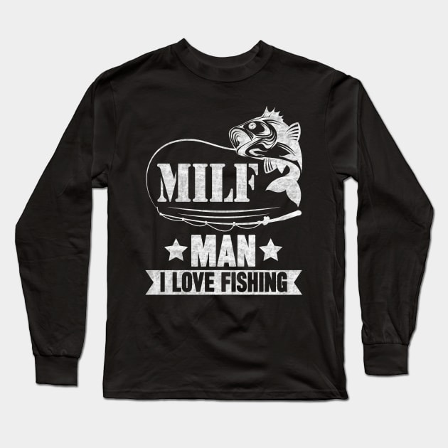 MILF Man I Love Fishing Long Sleeve T-Shirt by SilverTee